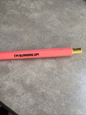 Coral Pink pen- "I'M BURNING UP!"